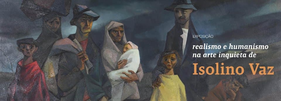 Realismo e humanismo na arte inquieta de Isolino Vaz